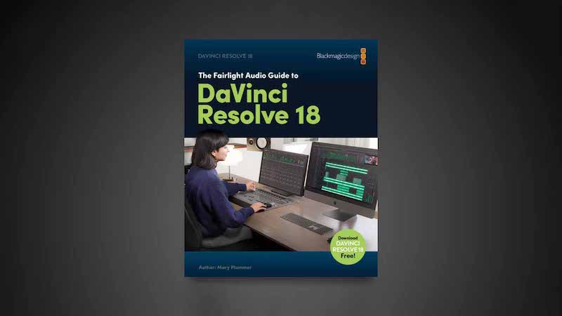 Blackmagic Design Releases “The Fairlight Audio Guide to DaVinci Resolve 18” English Training Book