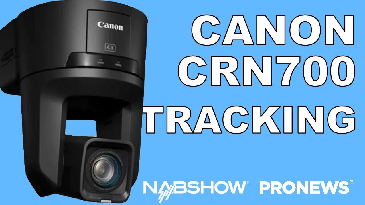 Canon’s Auto-tracking Application for the CRN700 | PRONEWS Global at NAB2023