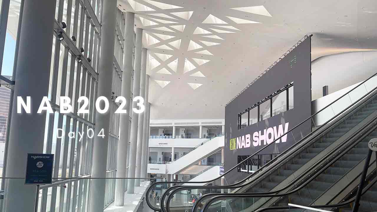 NAB Day 4: The Exhibitions and Trends of the Final Day