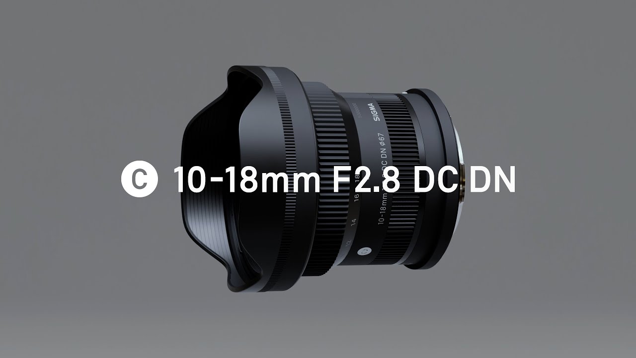 SIGMA 10-18mm F2.8 DC DN | Contemporary Now Available for Canon RF Mount