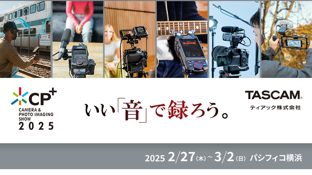 TEAC/TASCAM at CP+2025 Booth Preview